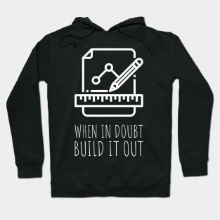 when in doubt build it out Hoodie